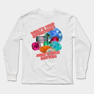 What's Your Birth Stone? Mine's Rock Bottom Long Sleeve T-Shirt